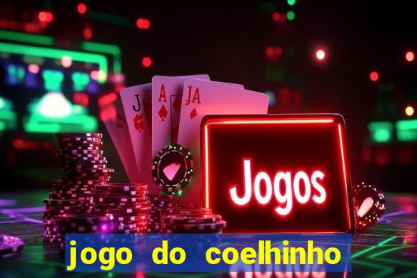 jogo do coelhinho de ganhar dinheiro